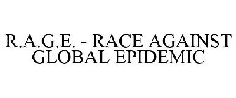 R.A.G.E.  RACE AGAINST GLOBAL EPIDEMIC