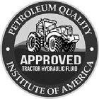 PETROLEUM QUALITY INSTITUTE OF AMERICA APPROVED TRACTOR HYDRAULIC FLUID