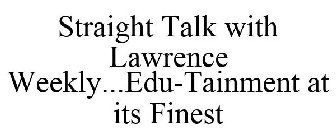 STRAIGHT TALK LAWRENCE WEEKLY EDU-TAINMENT AT IT'S FINEST