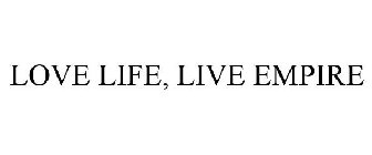 LOVE LIFE, LIVE EMPIRE