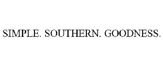 SIMPLE. SOUTHERN. GOODNESS.