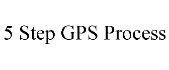 5-STEP GPS PROCESS