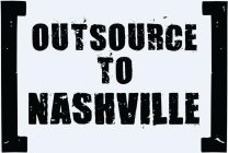 OUTSOURCE TO NASHVILLE