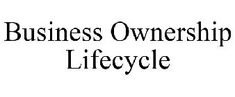 BUSINESS OWNERSHIP LIFECYCLE