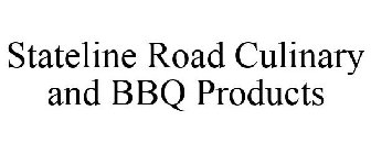 STATELINE ROAD CULINARY AND BBQ PRODUCTS