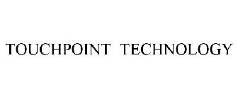 TOUCHPOINT TECHNOLOGY
