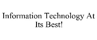 INFORMATION TECHNOLOGY AT ITS BEST!