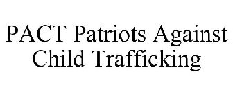 PACT PATRIOTS AGAINST CHILD TRAFFICKING