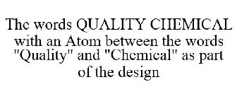 THE WORDS QUALITY CHEMICAL WITH AN ATOM BETWEEN THE WORDS 