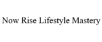 NOW RISE LIFESTYLE MASTERY