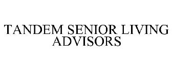 TANDEM SENIOR LIVING ADVISORS