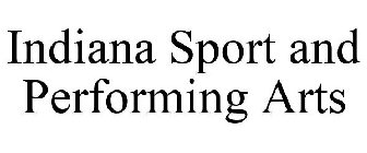 INDIANA SPORT AND PERFORMING ARTS