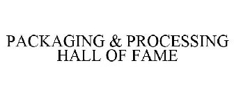 PACKAGING & PROCESSING HALL OF FAME