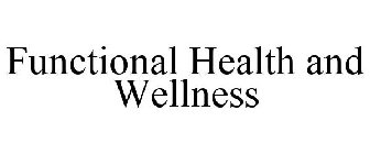 FUNCTIONAL HEALTH AND WELLNESS