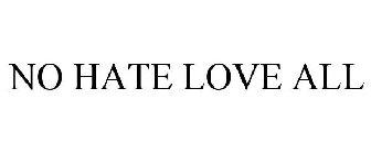 NO HATE LOVE ALL
