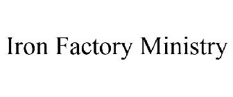 IRON FACTORY MINISTRY