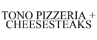 TONO PIZZERIA + CHEESESTEAKS