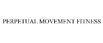 PERPETUAL MOVEMENT FITNESS