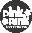PINK FUNK BRAND FOR BELIEVERS