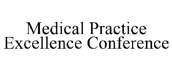 MEDICAL PRACTICE EXCELLENCE CONFERENCE