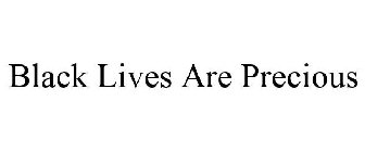 BLACK LIVES ARE PRECIOUS