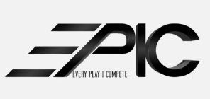 EPIC EVERY PLAY I COMPETE