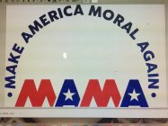 MAKE AMERICA MORAL AGAIN MAMA