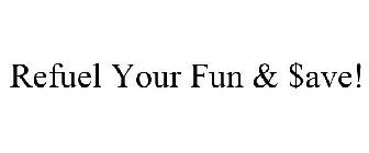 REFUEL YOUR FUN & $AVE!