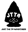 JTTA JUST THE TIP ADVENTURES