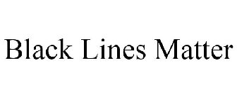 BLACK LINES MATTER