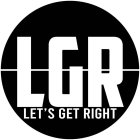 LGR LET'S GET RIGHT