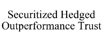 SECURITIZED HEDGED OUTPERFORMANCE TRUST