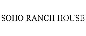 SOHO RANCH HOUSE