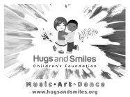 HUGS AND SMILES CHILDREN'S FOUNDATION MUSIC ART DANCE WWW.HUGSANDSMILES.ORG