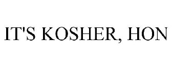 IT'S KOSHER, HON
