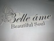 BELLE ÂME BEAUTIFUL SOUL