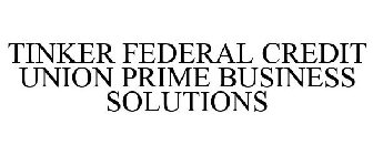 TINKER FEDERAL CREDIT UNION PRIME BUSINESS SOLUTIONS