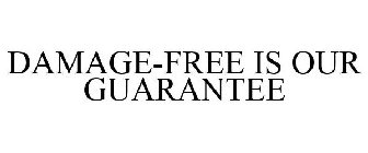 DAMAGE-FREE IS OUR GUARANTEE