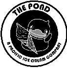 THE POND A PACIFIC ICE CREAM COMPANY