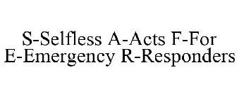 S-SELFLESS A-ACTS F-FOR E-EMERGENCY R-RESPONDERS
