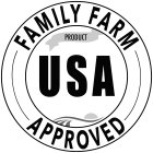 FAMILY FARM APPROVED USA PRODUCT