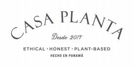 CASA PLANTA DESDE 2017 ETHICAL · HONEST · PLANT-BASED HECHO EN PANAMÁ