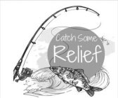 CATCH SOME RELIEF