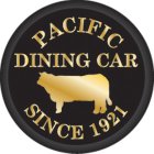 PACIFIC DINING CAR SINCE 1921