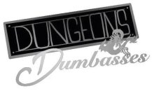 DUNGEONS & DUMBASSES