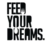 FEED YOUR DREAMS.