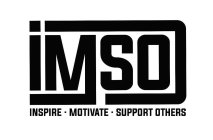 IMSO INSPIRE- MOTIVATE- SUPPORT OTHERS