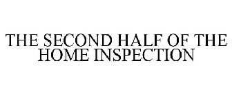 THE SECOND HALF OF THE HOME INSPECTION