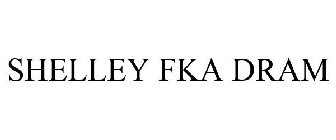 SHELLEY FKA DRAM