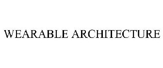 WEARABLE ARCHITECTURE